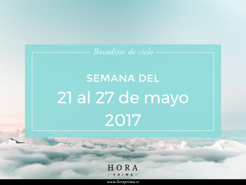 La semana del 21 al 27 de mayo de&nbsp;2017