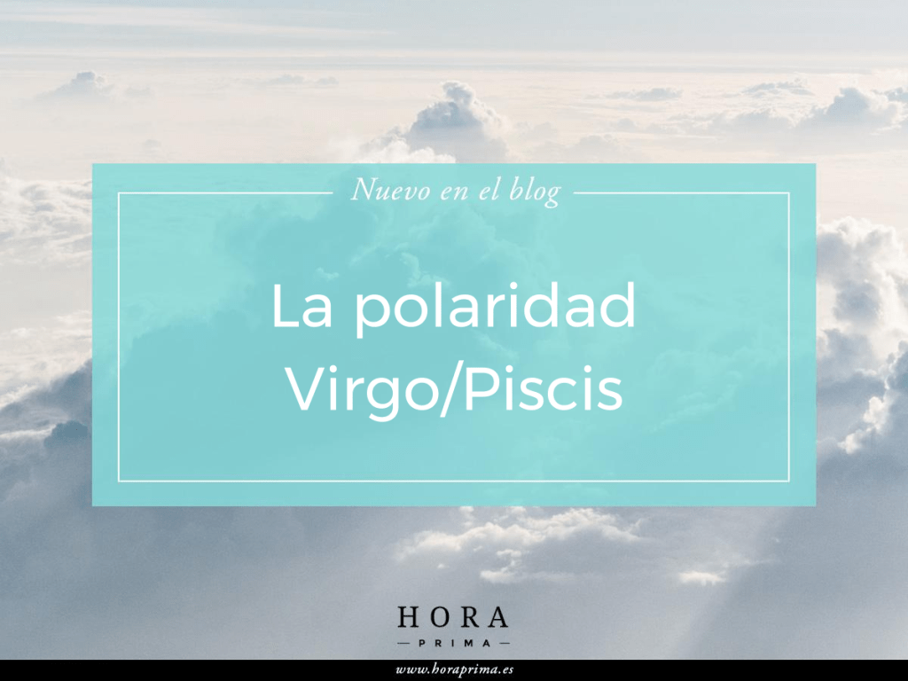 La polaridad Virgo-Piscis