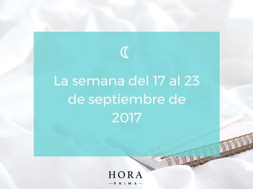 La semana del 17 al 23 de septiembre de 2017(fuertes contradicciones)